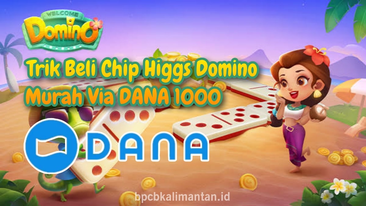 Trik-Beli-Chip-Higgs-Domino-Murah-Via-DANA-1000